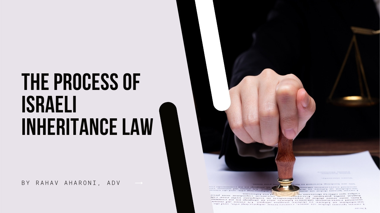 The Process of Israeli Inheritance Law, Probate and Succession