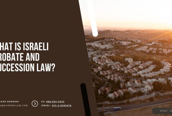 What Is Israeli Probate and Succession Law in Israel (Efrat, Israel)
