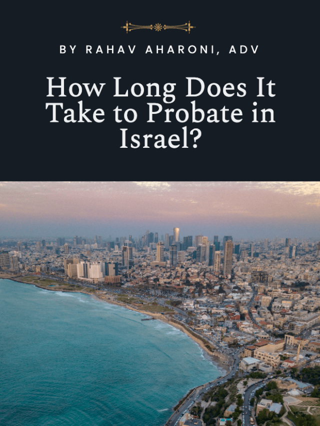 How Long Does It Take to Probate in Israel?