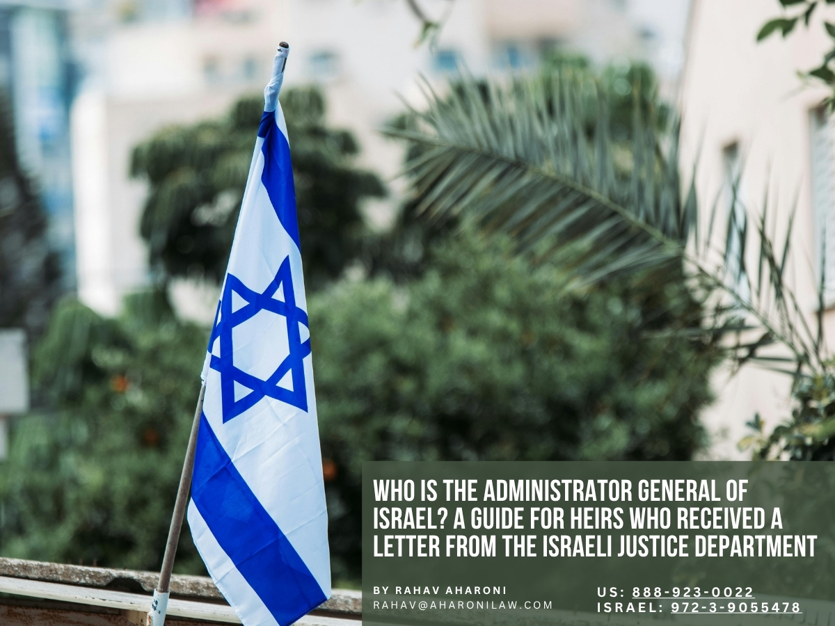 Who is the Administrator General of Israel? A Guide for Heirs Who Received a Letter From The Israeli Justice Department